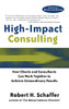 High-Impact Consulting: How Clients and Consultants Can Work Together to Achieve Extraordinary Results (Completely Revised and Updated)