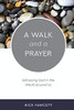 A Walk and a Prayer: Glimpsing God in the World Around Us