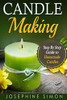 Candle Making: Step-By-Step Guide To Homemade Candles