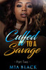 Cuffed To A Savage 2 (Loving A Savage)