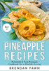 Pineapple Recipes: Homemade & Tasty Pineapple Cookbook For A Healthy Living (Pineapple Wonders)