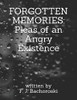 Forgotten Memories: Pleas Of An Angry Existence