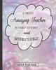 A Truly Amazing Teacher Is Hard To Find And Impossible To Forget: Teacher Plan Book