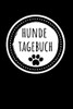 Hunde Tagebuch: F?r Die Sch÷Nsten Momente Mit Deinem Vierbeiner, 110 Seiten Im Tollen Pfoten-Design F?r Die Sch÷Nsten Erinnerungen Die Du Mit Deinem Hund Erlebt Hast (German Edition)