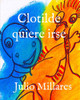 Clotilde Quiere Irse (Animales Libres) (Spanish Edition)