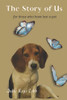 The Story Of Us: A Poignant Story Inspired By True Events For Anyone Who Has Ever Loved And Lost A Cherished Pet