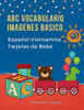 Abc Vocabulario Imagenes Basico Espa±Ol Vietnamita Tarjetas De Beb?: Fßciles Learning Flashcards First Words De Phonics Alfabeto Juegos. Libros ... Diccionario En Imagenes. (Spanish Edition)