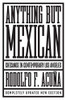 Anything But Mexican: Chicanos in Contemporary Los Angeles