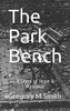 The Park Bench: A Story Of Hope & Renewal
