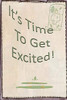 It'S Time To Get Excited!