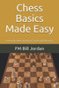Chess Basics Made Easy: Learn The Rules And Basic Tactics And Strategy (Chess Concepts Made Easy)