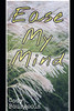Ease My Mind: Poetry
