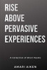 Rise Above Pervasive Experiences