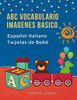 Abc Vocabulario Imagenes Basico Espa±Ol Italiano Tarjetas De Beb?: Fßciles Learning Flashcards First Words De Phonics Alfabeto Juegos. Libros ... Diccionario En Imagenes. (Spanish Edition)