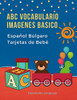 Abc Vocabulario Imagenes Basico Espa±Ol B·Lgaro Tarjetas De Beb?: Fßciles Learning Flashcards First Words De Phonics Alfabeto Juegos. Libros ... Diccionario En Imagenes. (Spanish Edition)