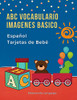 Abc Vocabulario Imagenes Basico Espa±Ol Espa±Ol Tarjetas De Beb?: Fßciles Learning Flashcards First Words De Phonics Alfabeto Juegos. Libros ... Diccionario En Imagenes. (Spanish Edition)