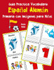 Guia Practica Vocabulario Espa±Ol Alemßn Primaria Con Imßgenes Para Ni±Os: Espanol Aleman Vocabulario 200 Palabras Mßs Usadas A1 A2 B1 B2 C1 C2 (Vocabulario Espa±Ol Para Ni±Os) (Spanish Edition)