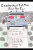 Daddy Won'T Let Mom Drive The Car: True Tales Of Parenting In The Dark