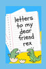 Letters To My Dear Friend Rex
