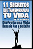 11 Secretos Que Transformarßn Tu Vida: Disfruta Una Vida Llena De Paz Y De Exito (Spanish Edition)