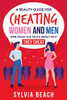 A Reality Guide For Cheating Women And Men: Men Speak The Truth About Why They Cheat