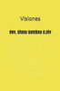 Visiones: La Vida Sobrenatural - Ficci?N O Realidad? (Spanish Edition)