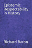 Epistemic Respectability In History