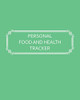 Personal Food And Health Tracker: Six-Week Food And Symptoms Diary (Green, 8X10) (Guided Journals - Personal Food And Health Trackers)