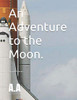 Adam And His Rocket-Ship: Adam'S Adventure To The Moon.