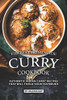The Best Homemade Curry Cookbook: Authentic Indian Curry Recipes That Will Tickle Your Tastebuds