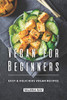 Vegan For Beginners: Easy & Delicious Vegan Recipes