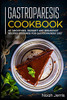 Gastroparesis Cookbook: 40+ Smoothies, Dessert And Breakfast Recipes Designed For Gastroparesis Diet