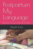 Postpartum My Language: My True Account Of The 4Th Trimester