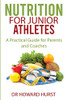 Nutrition For Junior Athletes: A Practical Guide For Parents And Coaches