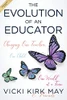 The Evolution Of An Educator: Changing One Teacher, One Child, One World At A Time