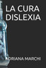 La Cura Dislexia (Spanish Edition)