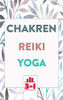 Chakren | Reiki | Yoga: Die B?cher F?r Mehr Gesundheit Und Innere Ruhe (German Edition)