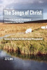 The Songs Of Christ: A Devotional, Cantorial-Christological Commentary Of The Psalms (Volume 2: Psalms 90-150 & Psalm 119 Expanded)