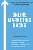 Online Marketing Hacks: A Smart Guide That Gives You Successful And Proven Marketing Strategies To Up Your Business Game!