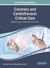 Coronary And Cardiothoracic Critical Care: Breakthroughs In Research And Practice