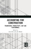 Accounting For Construction: Frameworks, Productivity, Cost And Performance