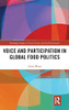 Voice And Participation In Global Food Politics (Routledge Studies In Food, Society And The Environment)