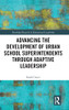 Advancing The Development Of Urban School Superintendents Through Adaptive Leadership (Routledge Research In Educational Leadership)