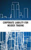 Corporate Liability For Insider Trading (The Law Of Financial Crime)