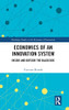 Economics Of An Innovation System: Inside And Outside The Black Box (Routledge Studies In The Economics Of Innovation)