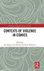 Contexts Of Violence In Comics (Routledge Advances In Comics Studies)