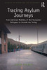 Tracing Asylum Journeys: Transnational Mobility Of Non-European Refugees To Canada Via Turkey (Studies In Migration And Diaspora)