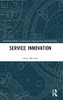 Service Innovation (Routledge Studies In Innovation, Organizations And Technology)