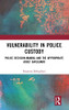Vulnerability In Police Custody: Police Decision-Making And The Appropriate Adult Safeguard