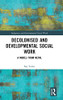 Decolonised And Developmental Social Work: A Model From Nepal (Indigenous And Environmental Social Work)